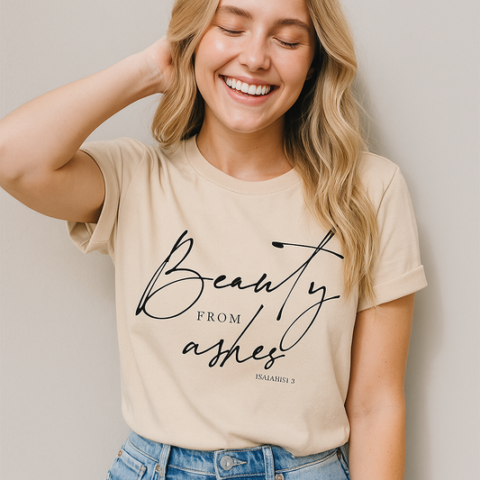 Beauty from Ashes T-Shirt